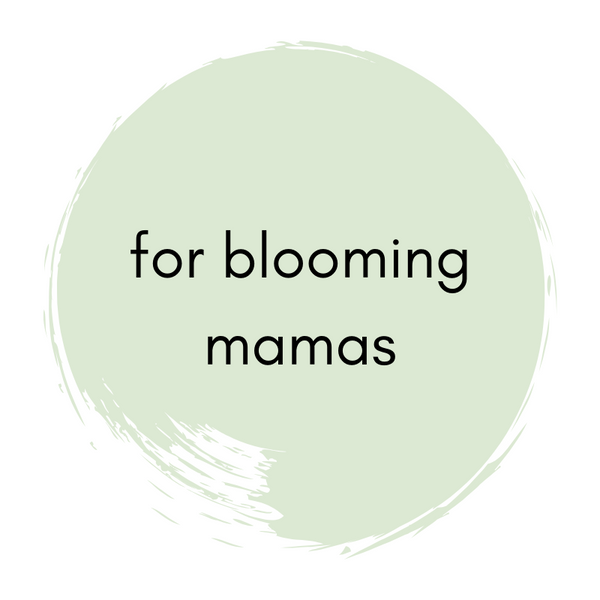 for blooming mamas